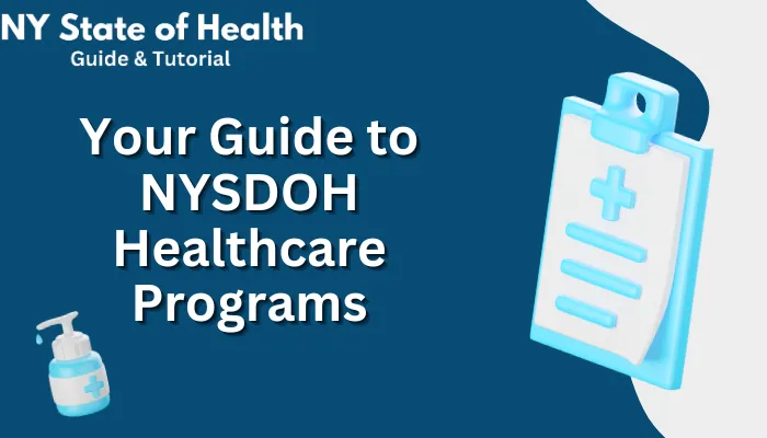 Your Guide to NYSDOH Healthcare Programs Your Guide to NYSDOH Healthcare Programs